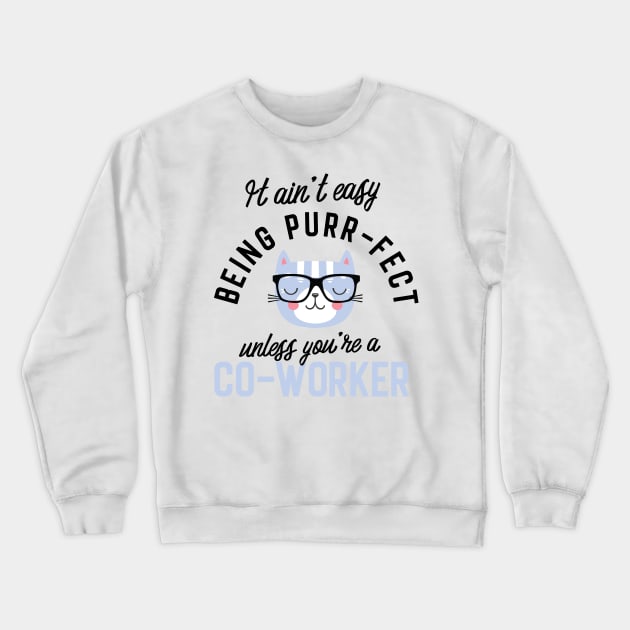 Co-Worker Cat Gifts for Cat Lovers - It ain't easy being Purr Fect Crewneck Sweatshirt by BetterManufaktur